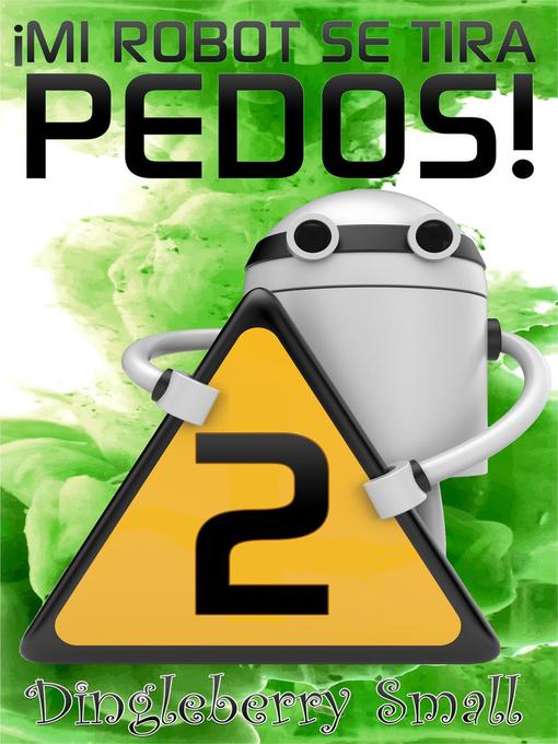 Title details for Mi Robot Se Tira Pedos 2 by Dingleberry Small - Available